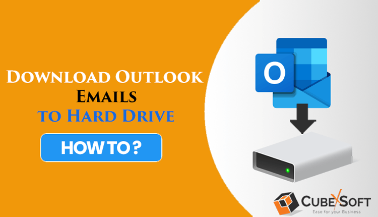 how to move outlook emails to hard drive